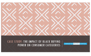 Case Study: The Impact Of Black Buying Power On Consumer Categories,